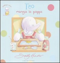 Teo mangia la pappa (Elefantino Teo)